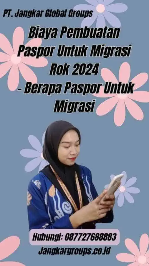 Biaya Pembuatan Paspor Untuk Migrasi Rok 2024 - Berapa Paspor Untuk Migrasi