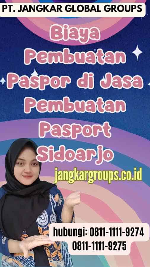 Biaya Pembuatan Paspor di Jasa Pembuatan Pasport Sidoarjo