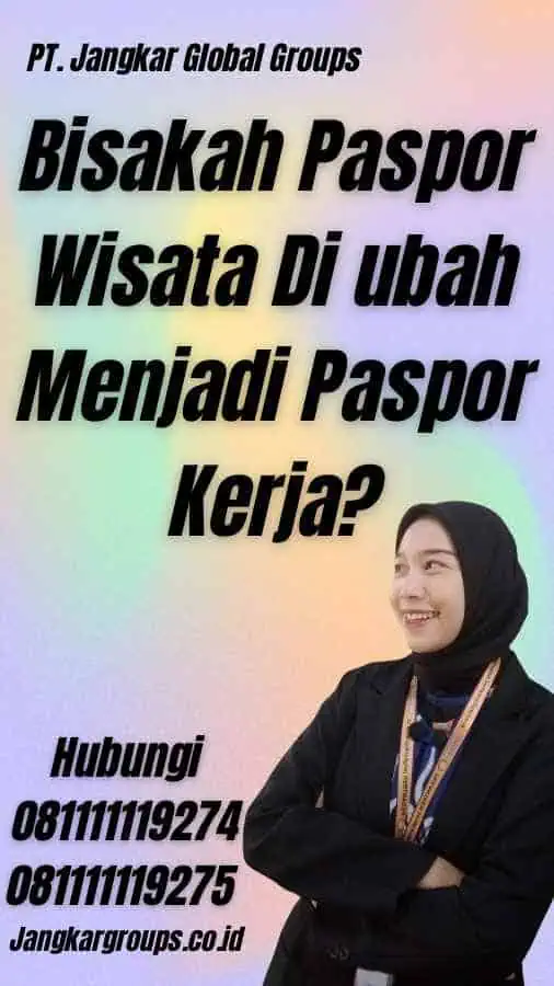 Bisakah Paspor Wisata Di ubah Menjadi Paspor Kerja?