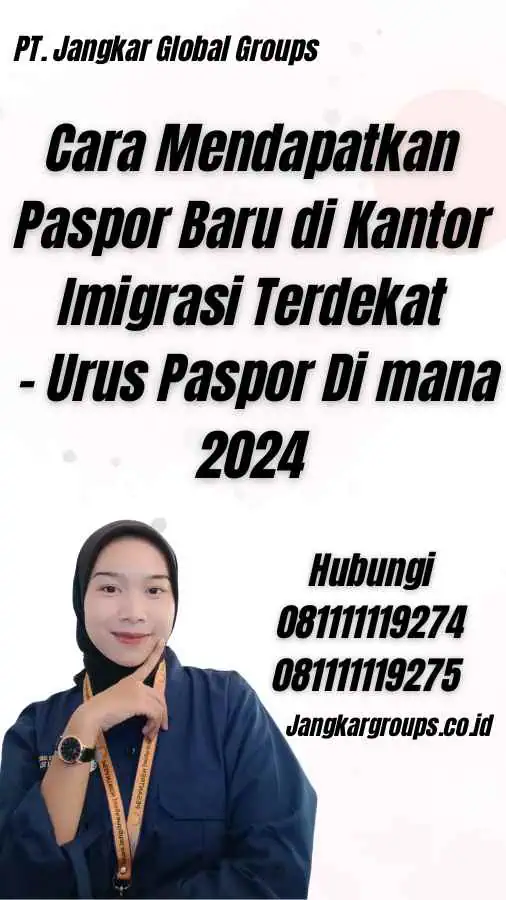 Cara Mendapatkan Paspor Baru di Kantor Imigrasi Terdekat - Urus Paspor Di mana 2024