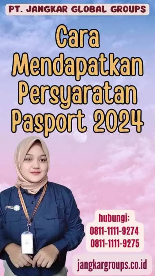 Cara Mendapatkan Persyaratan Pasport 2024