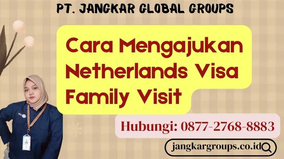 Cara Mengajukan Netherlands Visa Family Visit