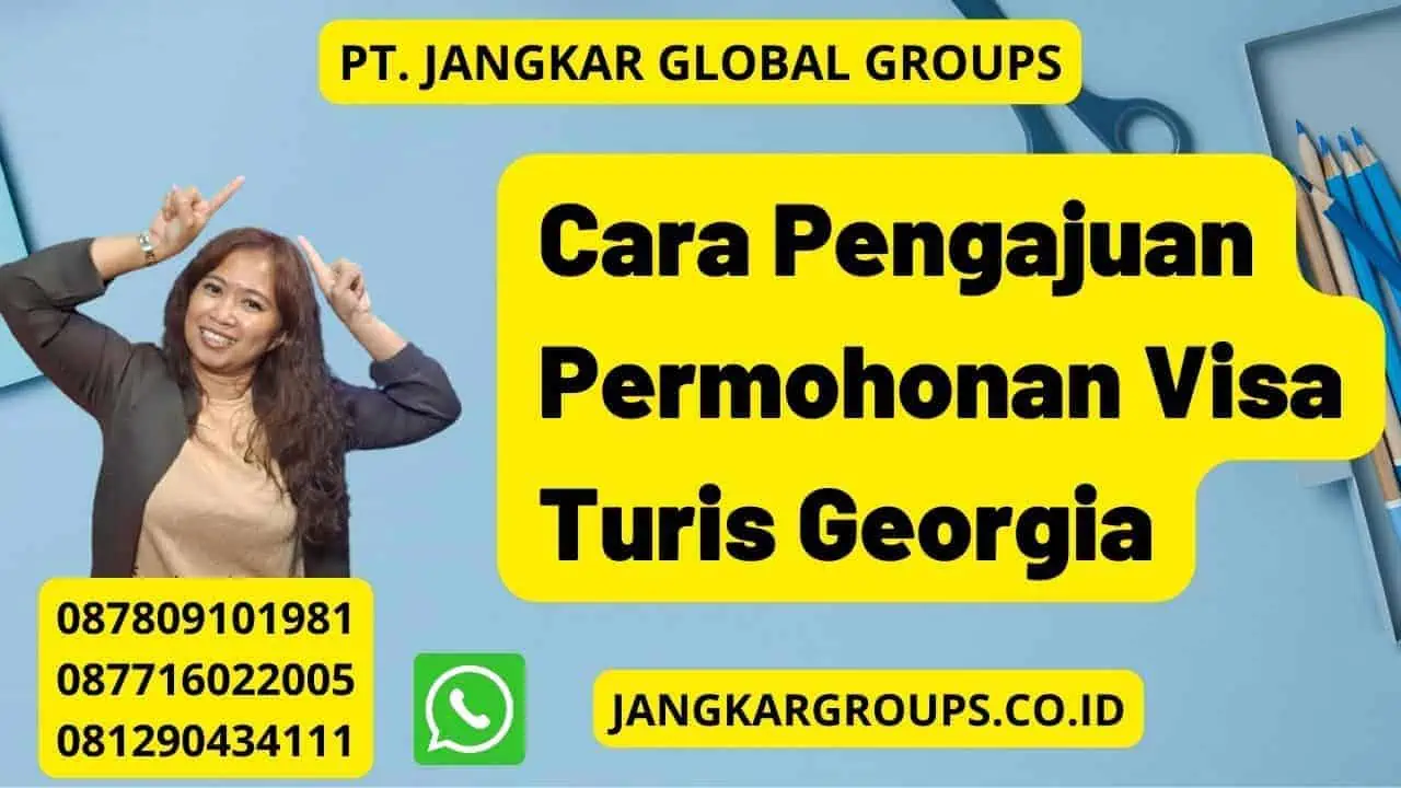 Cara Pengajuan Permohonan Visa Turis Georgia