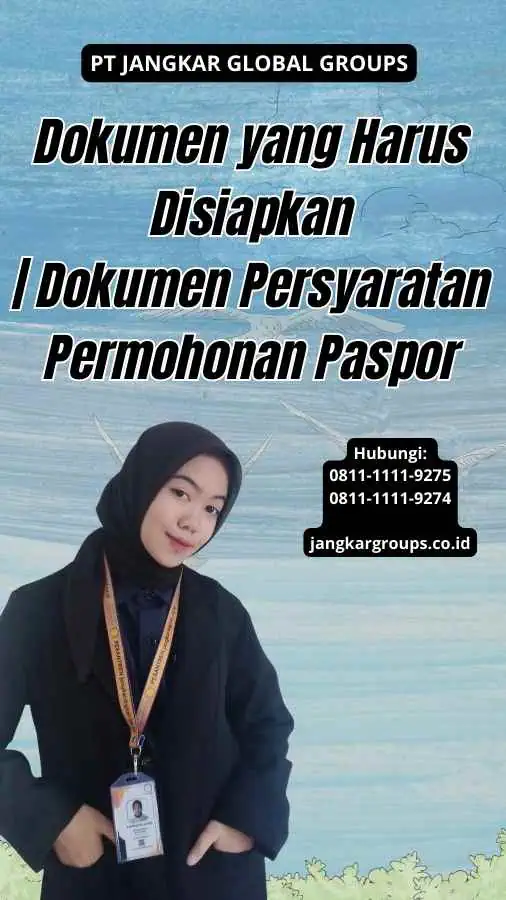 Dokumen yang Harus Disiapkan | Dokumen Persyaratan Permohonan Paspor