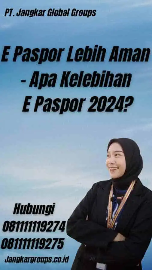 E Paspor Lebih Aman - Apa Kelebihan E Paspor 2024?