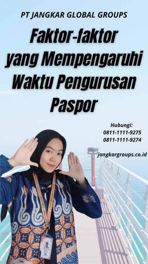 Faktor-faktor yang Mempengaruhi Waktu Pengurusan Paspor