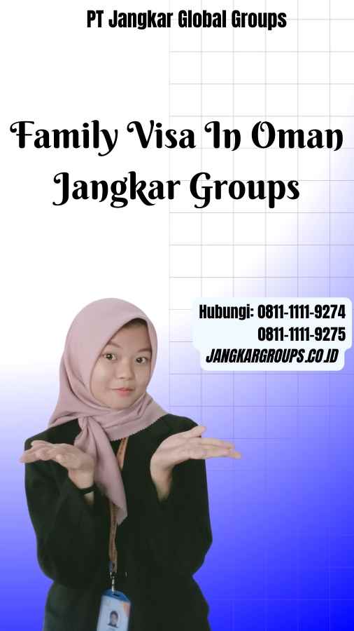 Family Visa In Oman Jangkar Groups