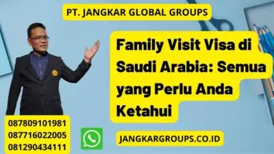 Family Visit Visa di Saudi Arabia: Semua yang Perlu Anda Ketahui