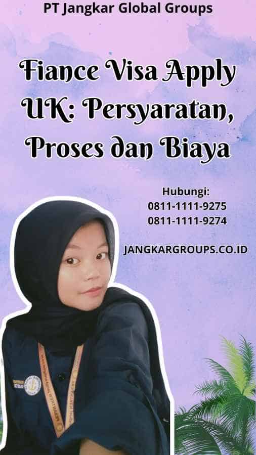 Fiance Visa Apply UK Persyaratan, Proses dan Biaya