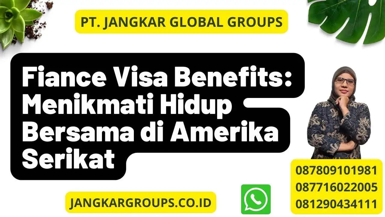 Fiance Visa Benefits: Menikmati Hidup Bersama di Amerika Serikat