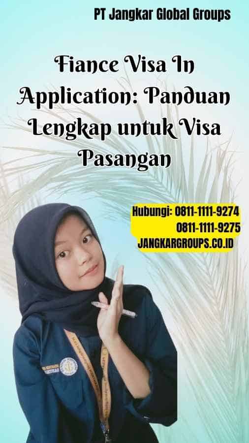 Fiance Visa In Application Panduan Lengkap untuk Visa Pasangan