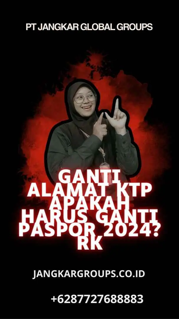 Ganti Alamat KTP Apakah Harus Ganti Paspor 2024?