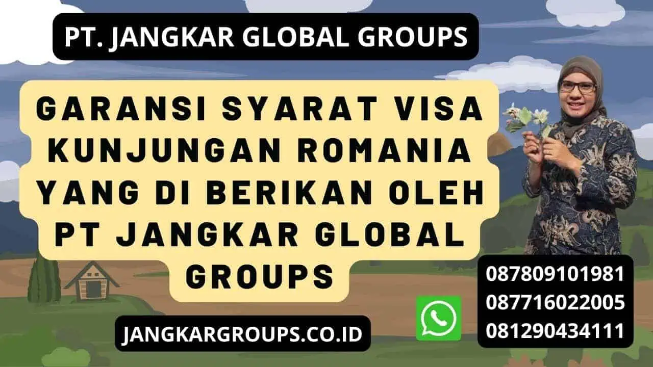 Garansi Syarat Visa Kunjungan Romania yang di berikan oleh PT Jangkar Global Groups