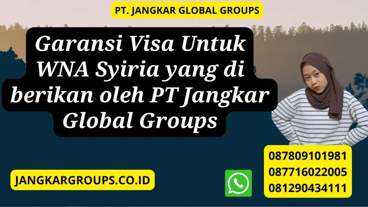 Garansi Visa Untuk WNA Syiria yang di berikan oleh PT Jangkar Global Groups