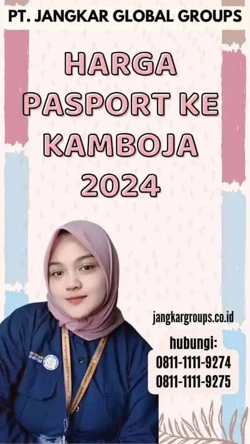 Harga Pasport Ke Kamboja 2024