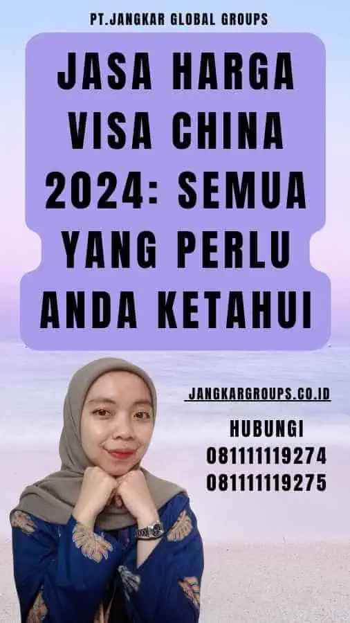 Jasa Harga Visa China 2024 Semua yang Perlu Anda Ketahui