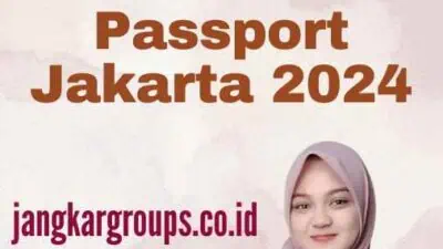 Jasa Pembuatan E Passport Jakarta 2024