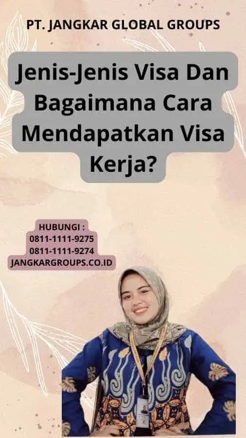 Jenis-Jenis Visa Dan Bagaimana Cara Mendapatkan Visa Kerja?