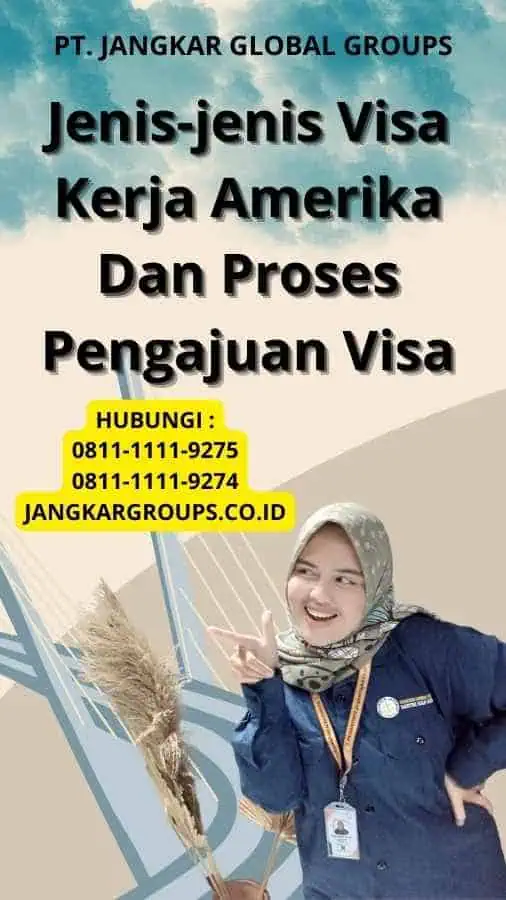 Jenis-jenis Visa Kerja Amerika Dan Proses Pengajuan Visa