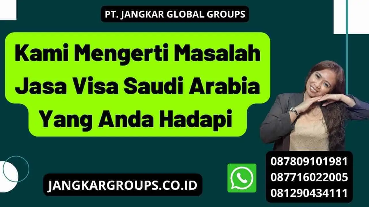 Kami Mengerti Masalah Jasa Visa Saudi Arabia Yang Anda Hadapi 