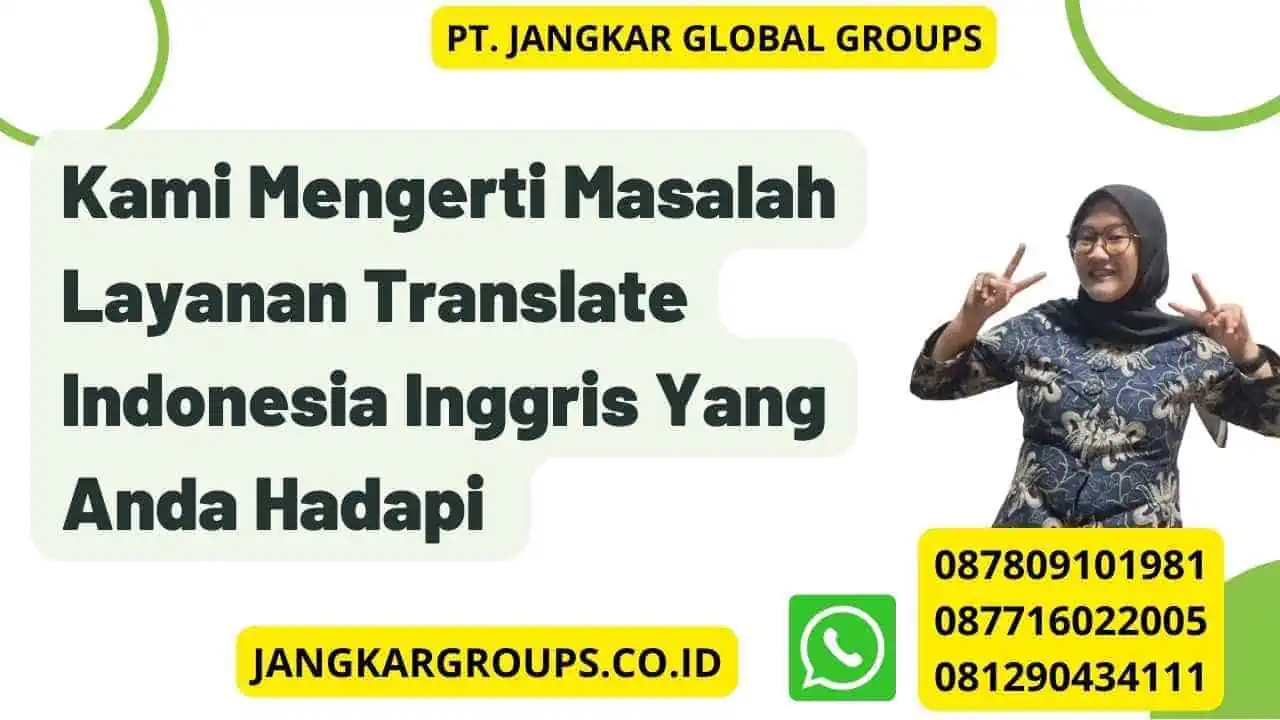 Kami Mengerti Masalah Layanan Translate Indonesia Inggris Yang Anda Hadapi 