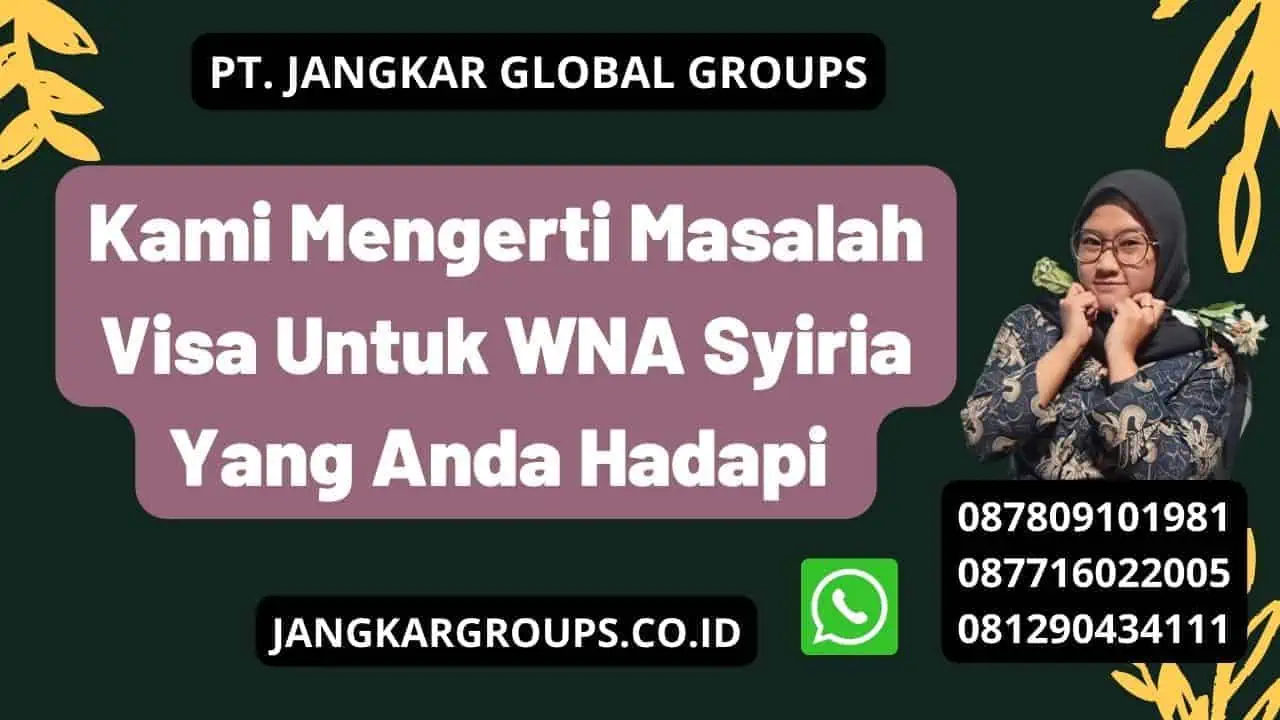 Kami Mengerti Masalah Visa Untuk WNA Syiria Yang Anda Hadapi 