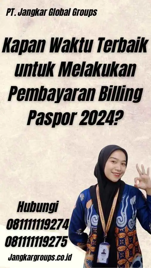 Kapan Waktu Terbaik untuk Melakukan Pembayaran Billing Paspor 2024?