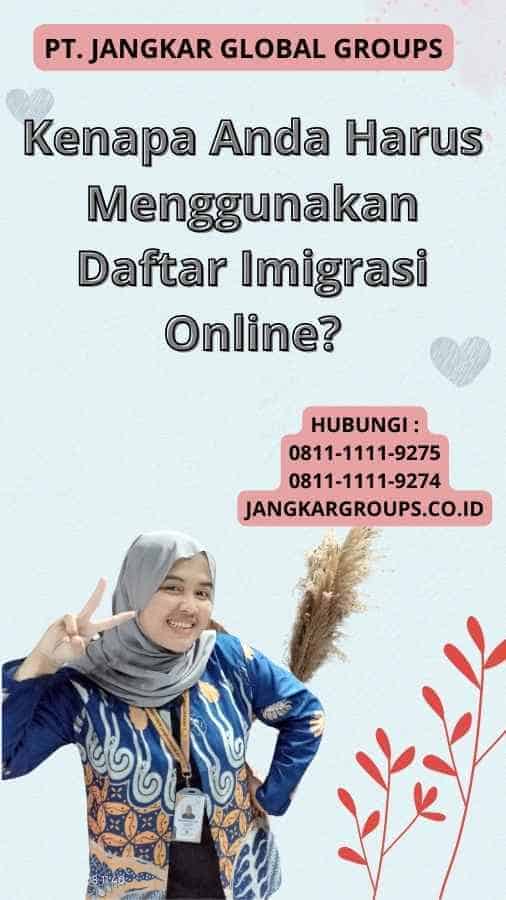 Kenapa Anda Harus Menggunakan Daftar Imigrasi Online?