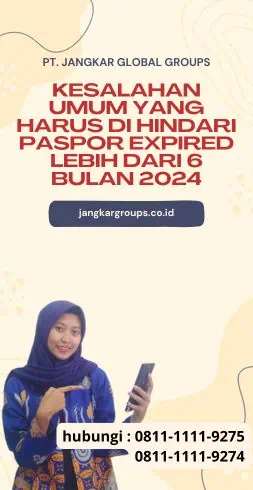 Kesalahan Umum yang Harus Di hindari Paspor Expired Lebih Dari 6 Bulan 2024