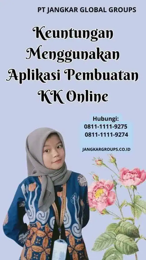 Keuntungan Menggunakan Aplikasi Pembuatan KK Online