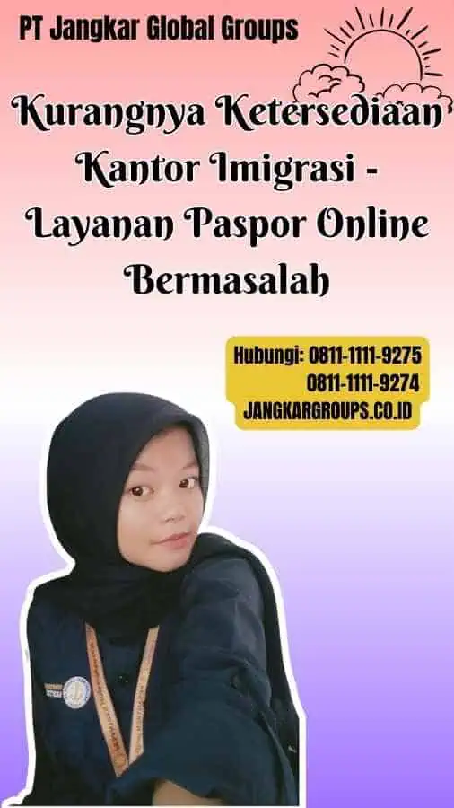 Kurangnya Ketersediaan Kantor Imigrasi Layanan Paspor Online Bermasalah