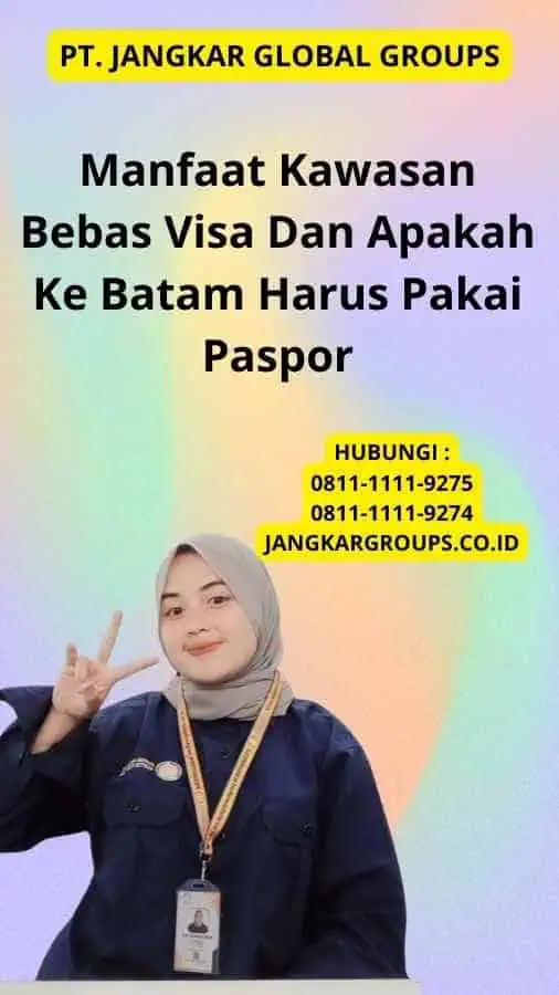 Manfaat Kawasan Bebas Visa Dan Apakah Ke Batam Harus Pakai Paspor