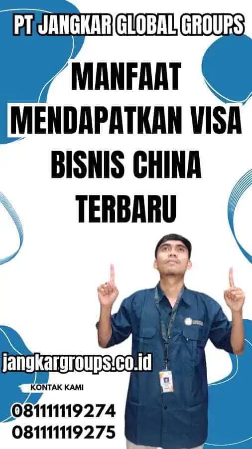 Manfaat Mendapatkan Visa Bisnis China Terbaru