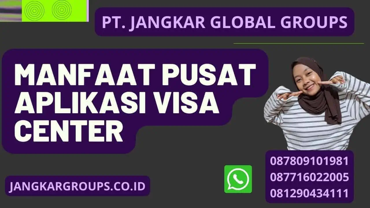 Manfaat Pusat Aplikasi Visa Center