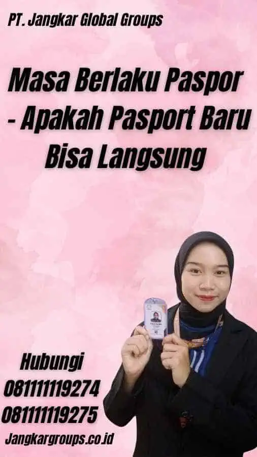 Masa Berlaku Paspor - Apakah Pasport Baru Bisa Langsung