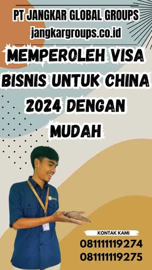 Memperoleh Visa Bisnis untuk China 2024 dengan Mudah