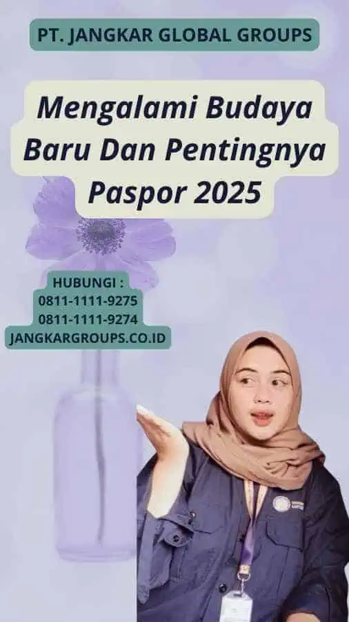 Mengalami Budaya Baru Dan Pentingnya Paspor 2025