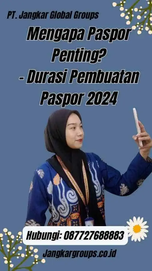 Mengapa Paspor Penting? - Durasi Pembuatan Paspor 2024