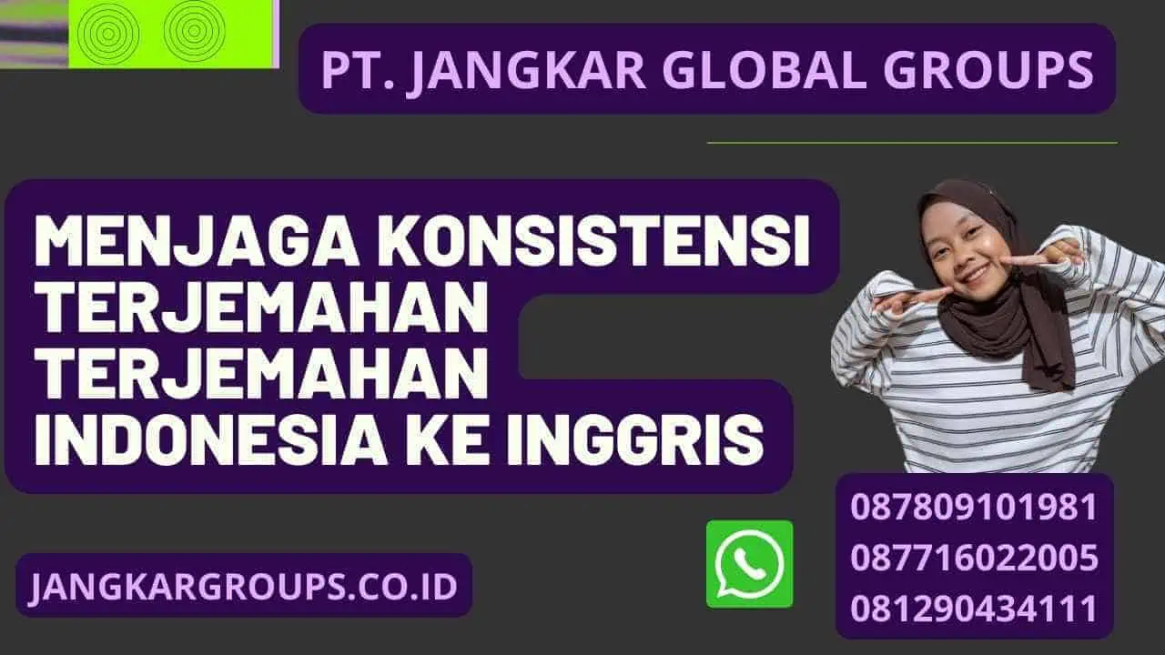 Menjaga konsistensi terjemahan Terjemahan Indonesia Ke Inggris