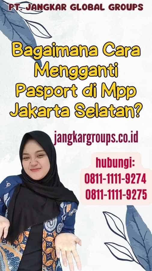 Mpp Jakarta untuBagaimana Cara Mengganti Pasport di Mpp Jakarta Selatank Penggantian Pasport 2024