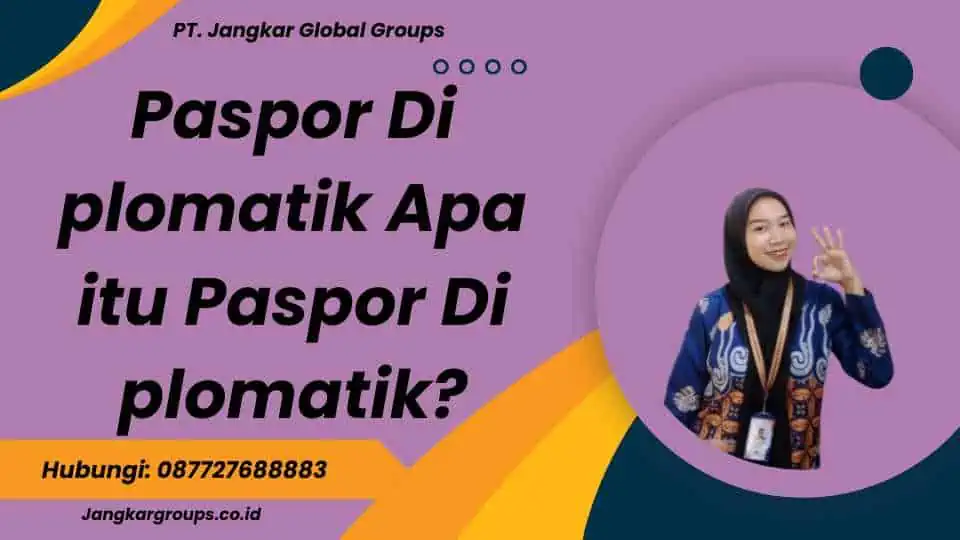 Paspor Di plomatik Apa itu Paspor Di plomatik?