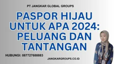 Paspor Hijau untuk Apa 2024: Peluang dan Tantangan