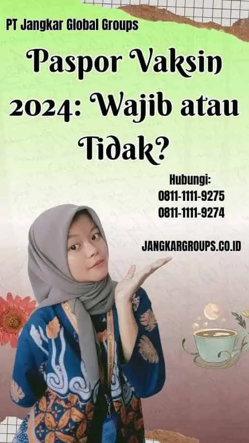 Paspor Vaksin 2024 Wajib atau Tidak