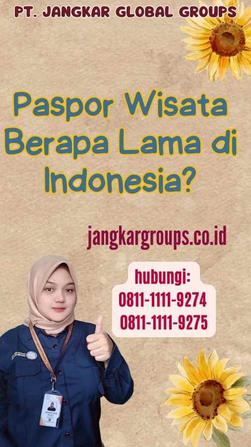 Paspor Wisata Berapa Lama di Indonesia