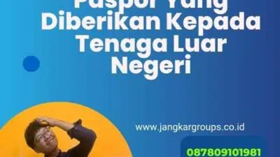 Paspor Yang Diberikan Kepada Tenaga Luar Negeri