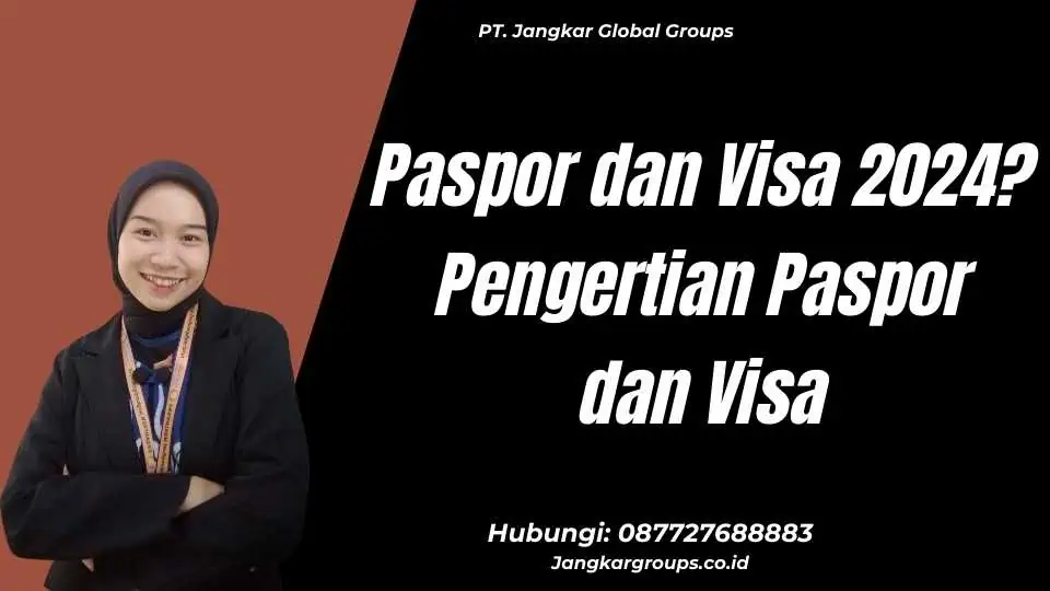 Paspor dan Visa 2024? Pengertian Paspor dan Visa