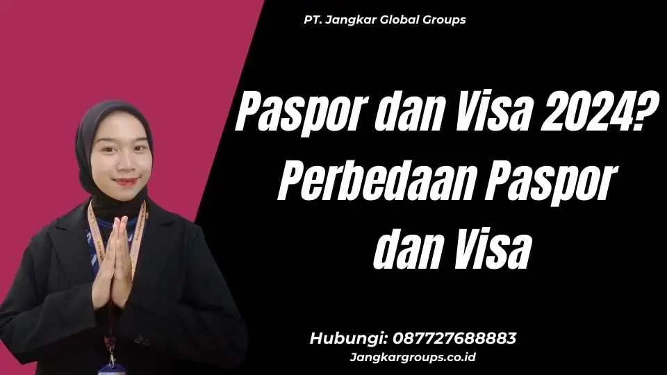 Paspor dan Visa 2024? Perbedaan Paspor dan Visa