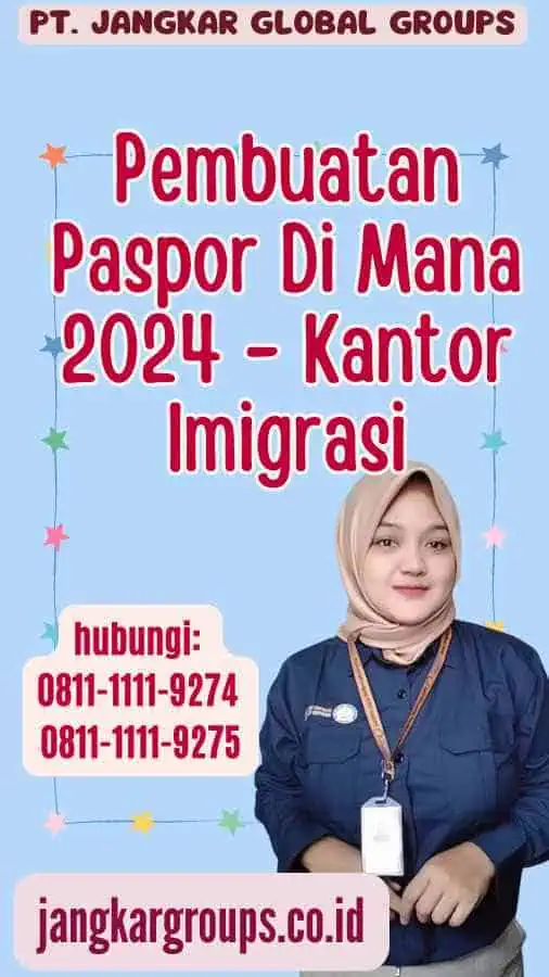 Pembuatan Paspor Di Mana 2024  - Kantor Imigrasi