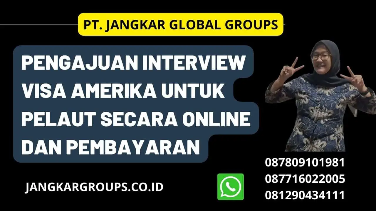 Pengajuan Interview Visa Amerika Untuk Pelaut Secara Online dan Pembayaran