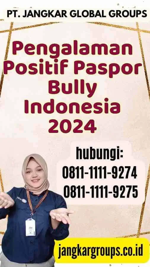 Pengalaman Positif Paspor Bully Indonesia 2024